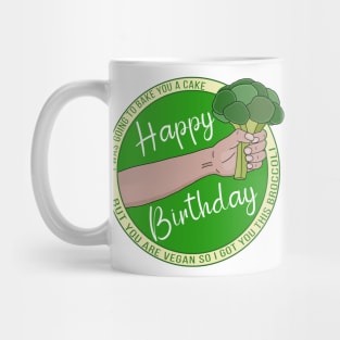 I Was Going to Bake You A Cake But You Are Vegan Happy Birthday Mug